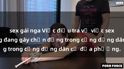 sex gái nga Việc điều tra vụ việc sex nhân viên nhà hàng đang gây chấn động trong cộng đồng dân cư địa phương.
