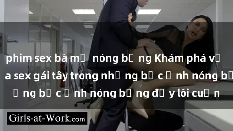 phim sex bà mẹ nóng bỏng Khám phá vẻ đẹp quyến rũ của sex gái tây trong những bức ảnh nóng bỏng đầy lôi cuốn
