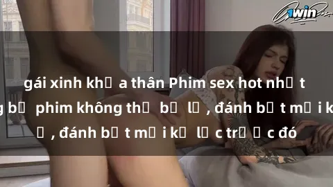 gái xinh khỏa thân Phim sex hot nhất năm  Top những bộ phim không thể bỏ lỡ, đánh bật mọi kỷ lục trước đó
