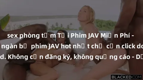 sex phòng tắm Tải Phim JAV Miễn Phí - Thưởng thức hàng ngàn bộ phim JAV hot nhất chỉ cần click download. Không cần đăng ký, không quảng cáo - Dễ dàng tải về và xem online!