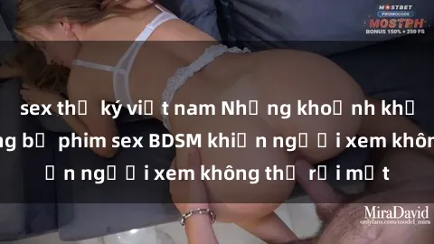sex thư ký việt nam Những khoảnh khắc hấp dẫn trong bộ phim sex BDSM khiến người xem không thể rời mắt