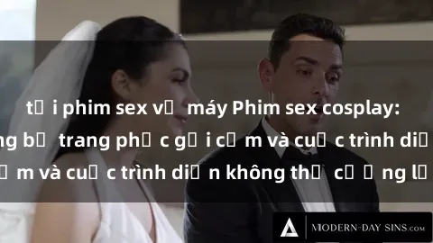 tải phim sex về máy Phim sex cosplay: Giấc mơ  cùng những bộ trang phục gợi cảm và cuộc trình diễn không thể cưỡng lại!