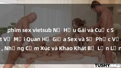 phim sex vietsub Nữ Hầu Gái và Cuộc Sống Của Họ: Bí Mật Về Mối Quan Hệ Giữa Sex và Sự Phục Vụ, Những Cảm Xúc và Khao Khát Bị Lẫn Lộn Trong Lĩnh Vực Này.