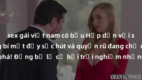 sex gái việt nam có bầu Hấp dẫn với sex Mỹ đen: Những bí mật đầy sức hút và quyến rũ đang chờ đợi bạn khám phá! Đừng bỏ lỡ cơ hội trải nghiệm những khoảnh khắc mãnh liệt và đam mê!