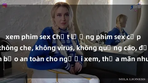 xem phim sex Chất lượng phim sex cập nhật mới nhất, không che, không virus, không quảng cáo, đảm bảo an toàn cho người xem, thỏa mãn nhu cầu tình dục của bạn.