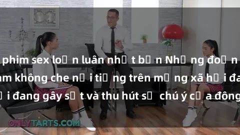 phim sex loạn luân nhật bản Những đoạn video sex Việt Nam không che nổi tiếng trên mạng xã hội đang gây sốt và thu hút sự chú ý của đông đảo người xem.