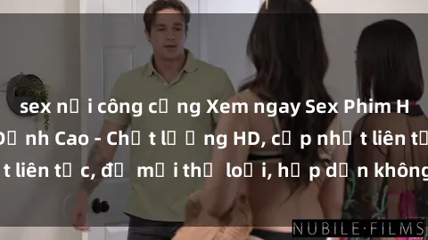 sex nơi công cộng Xem ngay Sex Phim Hàn Quốc Vietsub Đỉnh Cao - Chất lượng HD, cập nhật liên tục, đủ mọi thể loại, hấp dẫn không thể bỏ qua!