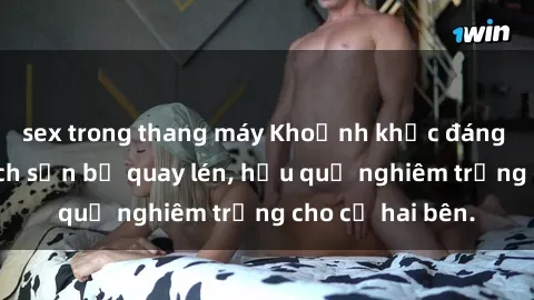 sex trong thang máy Khoảnh khắc đáng buồn: Sex khách sạn bị quay lén, hậu quả nghiêm trọng cho cả hai bên.