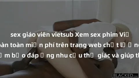 sex giáo viên vietsub Xem sex phim Việt Nam không che hoàn toàn miễn phí trên trang web chất lượng cao. Đảm bảo đáp ứng nhu cầu thị giác và giúp thỏa mãn mong muốn của bạn.