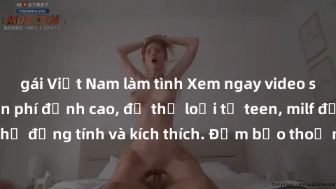 gái Việt Nam làm tình Xem ngay video sex không che miễn phí đỉnh cao, đủ thể loại từ teen, milf đến các cảnh quan hệ đồng tính và kích thích. Đảm bảo thoả mãn mọi khả năng kích thích của bạn!