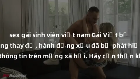 sex gái sinh viên việt nam Gái Việt bị quay lén trong phòng thay đồ, hành động xấu đã bị phát hiện và lộ thông tin trên mạng xã hội. Hãy cẩn thận khi thay đồ ở nơi công cộng!