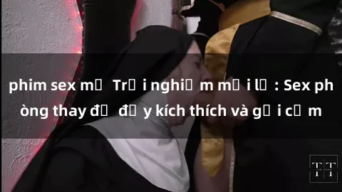 phim sex mỹ Trải nghiệm mới lạ: Sex phòng thay đồ đầy kích thích và gợi cảm