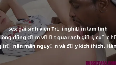 sex gái sinh viên Trải nghiệm làm tình ngoài đường: Khi lòng dũng cảm vượt qua ranh giới, cuộc hẹn nơi công cộng trở nên mãn nguyện và đầy kích thích. Hành vi nguy hiểm, nhưng cũng tạo nên cảm giác mớ