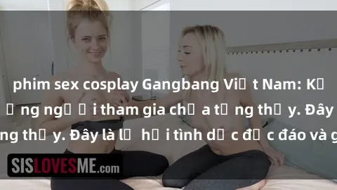 phim sex cosplay Gangbang Việt Nam: Kỷ lục mới với số lượng người tham gia chưa từng thấy. Đây là lễ hội tình dục độc đáo và gây sốc.