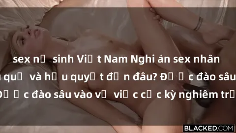 sex nữ sinh Việt Nam Nghi án sex nhân viên nhà hàng: Hậu quả và hậu quyết đến đâu? Được đào sâu vào vụ việc cực kỳ nghiêm trọng này.
