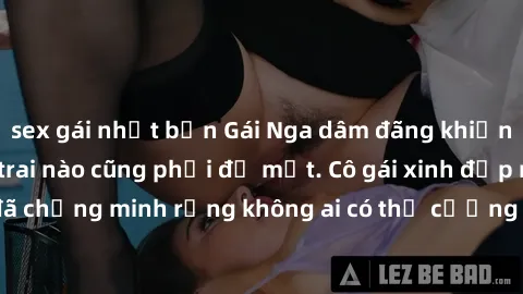 sex gái nhật bản Gái Nga dâm đãng khiến tim bất cứ chàng trai nào cũng phải đỏ mặt. Cô gái xinh đẹp này đã chứng minh rằng không ai có thể cưỡng lại khi cô làm tình đắm say.