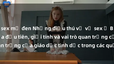 sex mỹ đen Những điều thú vị về sex ở Bắc Âu: Sự mở cửa đầu tiên, giới tính và vai trò quan trọng của giáo dục tình dục trong các quốc gia này.