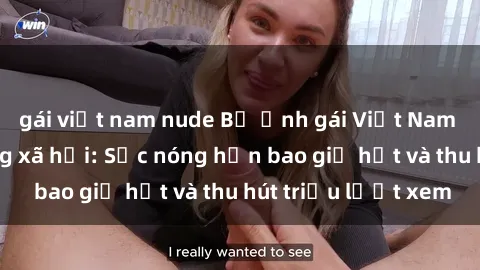 gái việt nam nude Bộ ảnh gái Việt Nam nude gây sốt mạng xã hội: Sắc nóng hơn bao giờ hết và thu hút triệu lượt xem