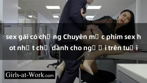 sex gái có chồng Chuyên mục phim sex hot nhất chỉ dành cho người trên tuổi